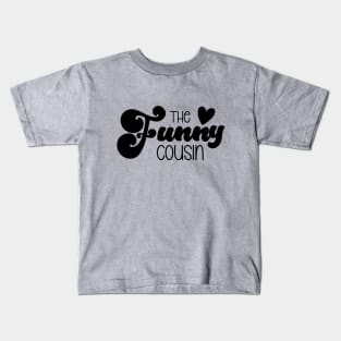 The Funny Cousin Kids T-Shirt